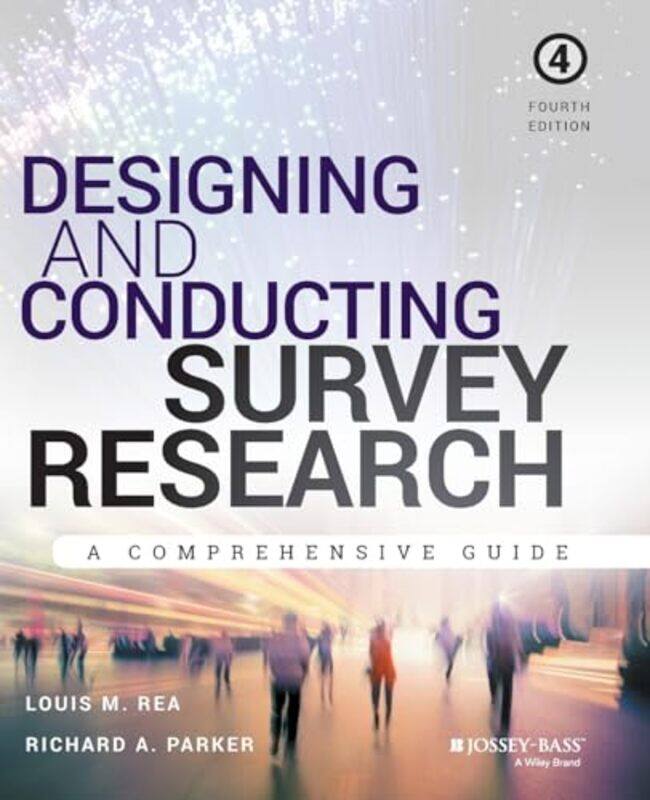 

Designing and Conducting Survey Research by Louis M San Diego State University ReaRichard A San Diego State University Parker-Paperback
