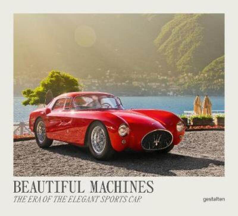 

Beautiful Machines: The Era of the Elegant Sports Car,Hardcover,ByGestalten