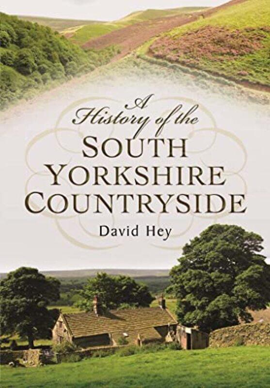 

History of the South Yorkshire Countryside by David Hey-Paperback