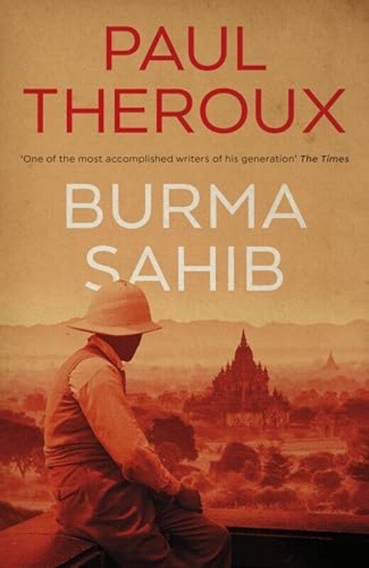 

Burma Sahib by Paul Theroux-Hardcover