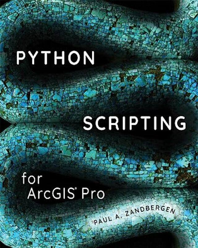 

Python Scripting For Arcgis Pro by Zandbergen, Paul A. - Paperback