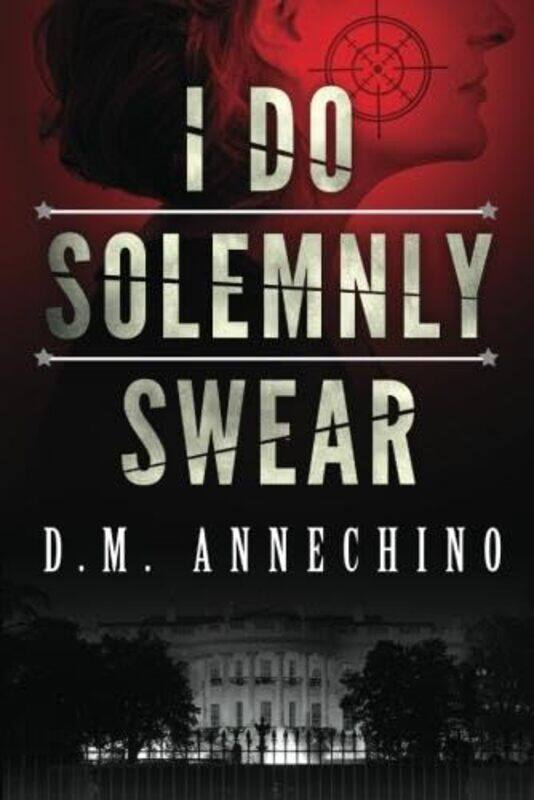 

I Do Solemnly Swear by D M Annechino-Paperback