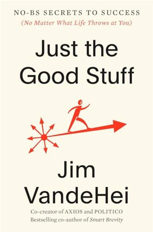 

Just The Good Stuff by Jim VandeHei-Hardcover