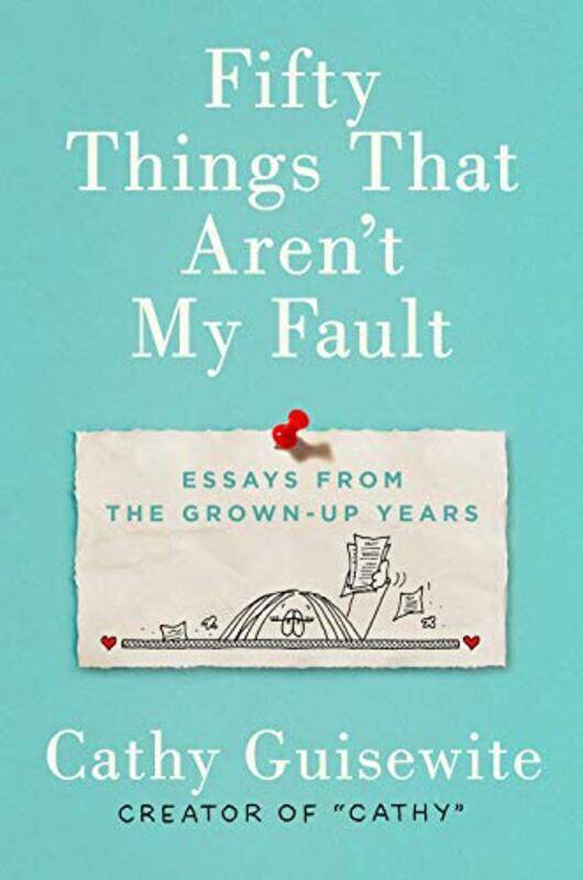 

Fifty Things That Arent My Fault by Kathy Guisewite-Hardcover