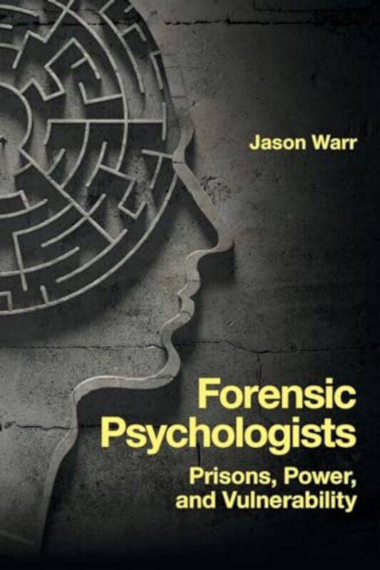 

Forensic Psychologists by Jason (De Montfort University, UK) Warr -Paperback