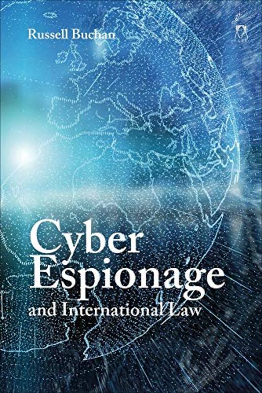 Cyber Espionage and International Law,Paperback,By:Dr Russell Buchan (University of Sheffield, UK)