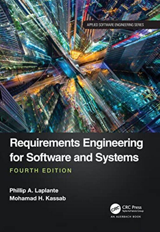 

Requirements Engineering for Software and Systems by Phillip A The Pennsylvania State University, Malvern, USA LaplanteMohamad Kassab-Paperback
