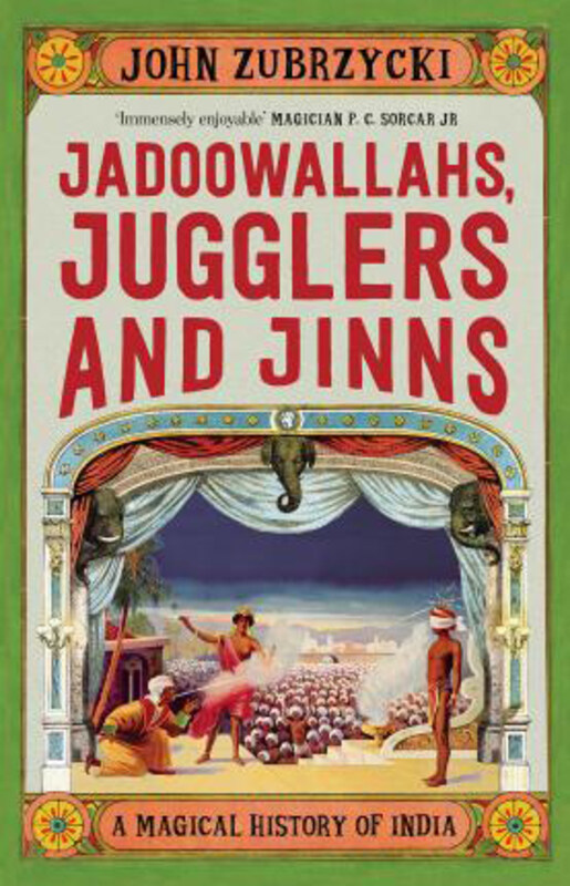 

Jadoowallahs, Jugglers and Jinns: A Magical History of India, Hardcover Book, By: John Zubrzycki