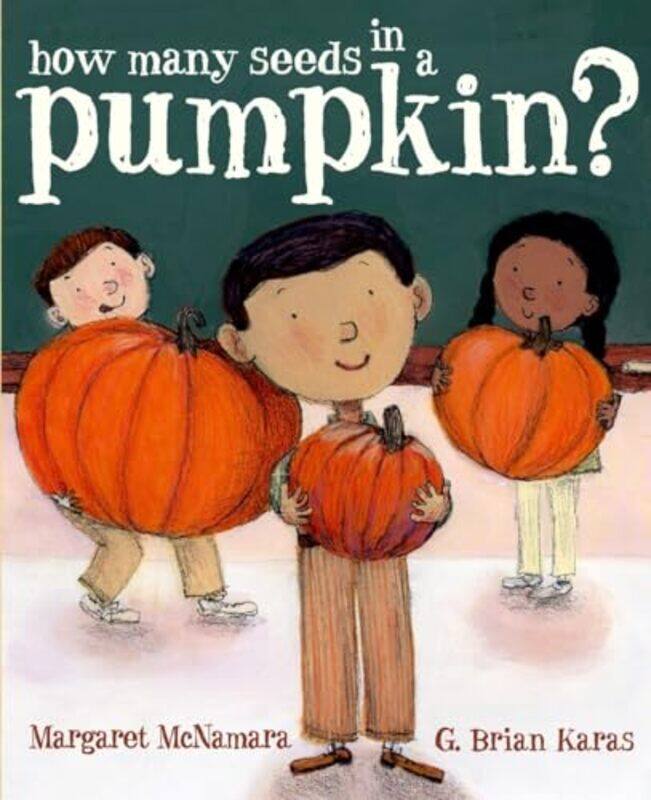 

How Many Seeds in a Pumpkin Mr Tiffins Classroom Series by Margaret McNamaraG Brian Karas-Hardcover