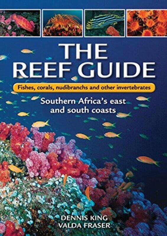 

The reef guide: Fishes, corals, nudibranchs & other invertebrates,Paperback,By:King, Dennis - Fraser, Valda