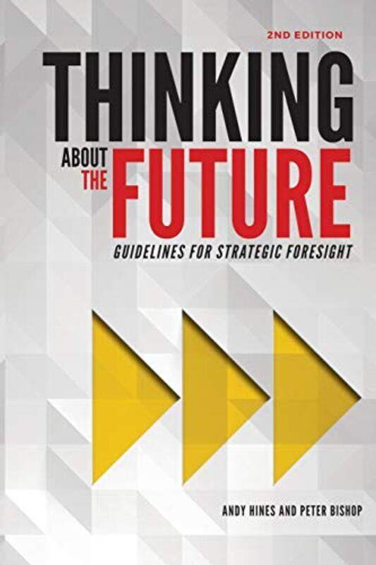 

Thinking about the Future: Guidelines for Strategic Foresight , Paperback by Hines, Andy - Bishop, Peter, Dr (University of South Australia)