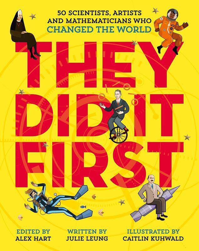 

They Did It First. 50 Scientists, Artists and Mathematicians Who Changed the World, Hardcover Book, By: Julie Leung