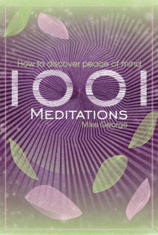 

1001 Meditations: How to Discover Peace of Mind, Paperback Book, By: Mike George