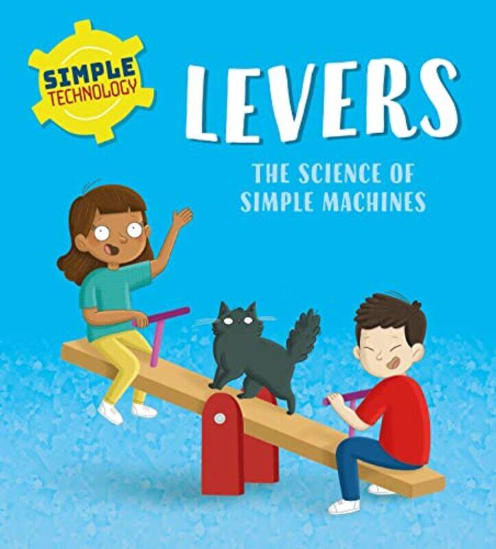 

Simple Technology: Levers by Liz LennonEllie O'Shea -Paperback