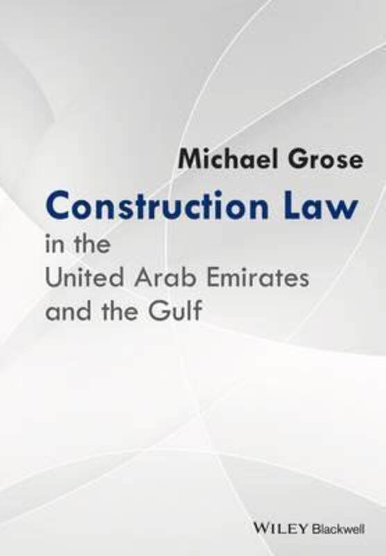 

Construction Law in the United Arab Emirates and the Gulf.Hardcover,By :Michael Grose