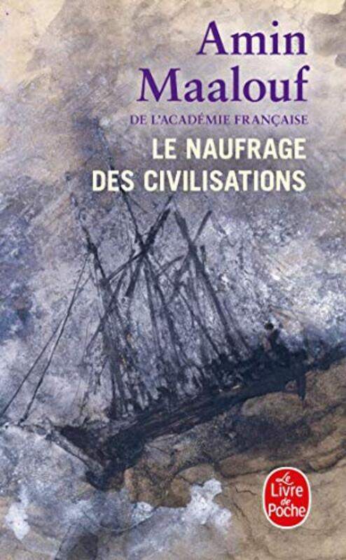 

Le Naufrage Des Civilisations by MAALOUF AMIN Paperback