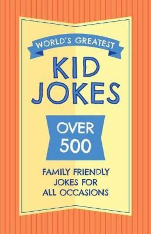 

The World's Greatest Kid Jokes: Over 500 Family Friendly Jokes for All Occasions.Hardcover,By :Editors of Applesauce Press