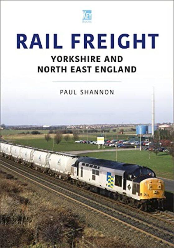 

Rail Freight Yorkshire and North East England by Paul Shannon-Paperback