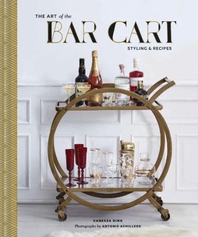 Art of the Bar Cart: Styling & Recipes,Hardcover by Dina, Vanessa - Rose Conway, Ashley