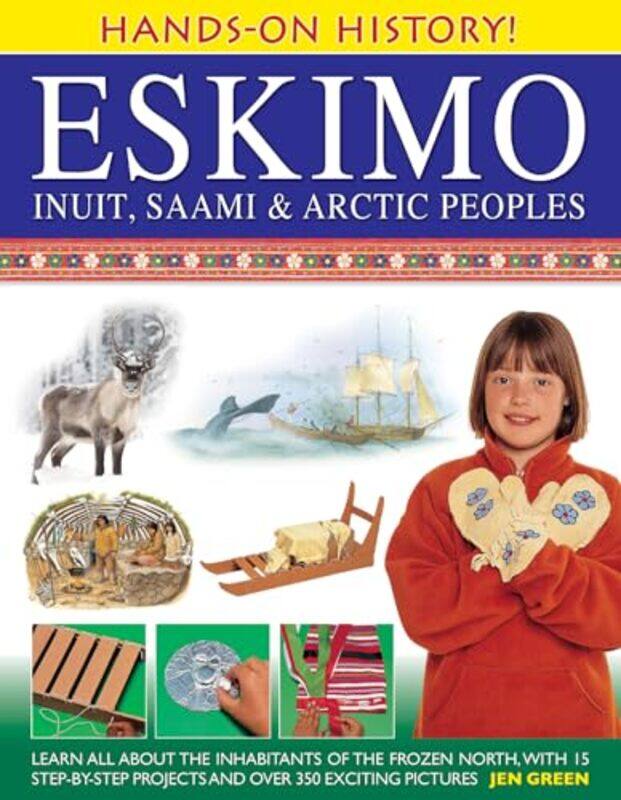 

Handson History Eskimo Inuit Saami and Arctic Peoples by Dr Jen Green-Hardcover