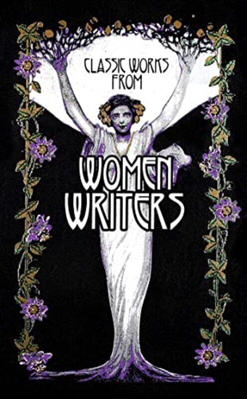 

Classic Works From Women Writers by Editors of Canterbury Classics-Hardcover