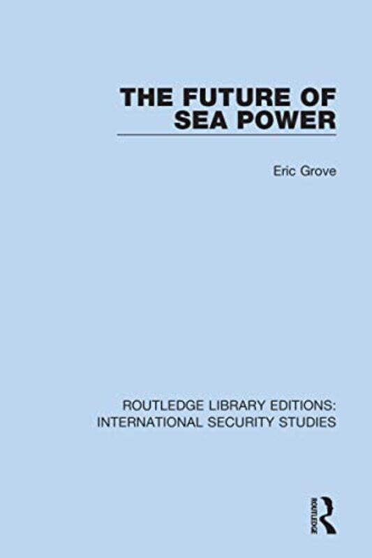 

The Future of Sea Power by Martin Ellis-Paperback