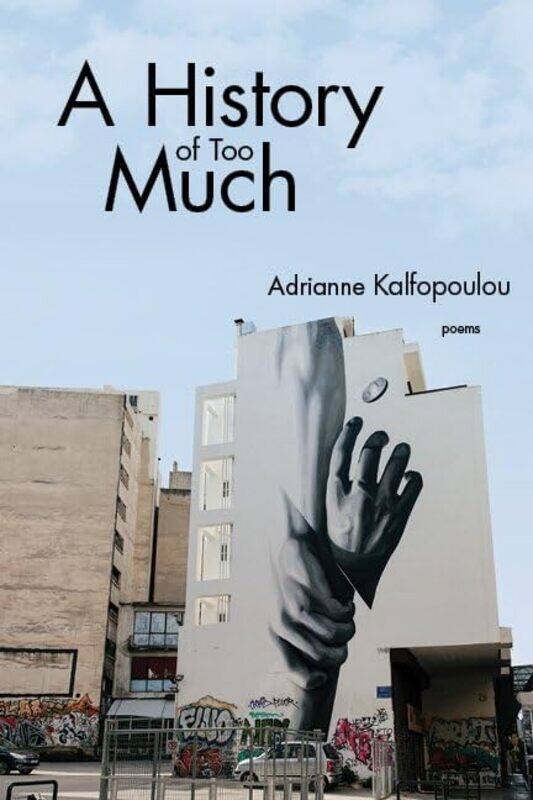 

A History Of Too Much by Kalfopoulou, Adriann..Paperback