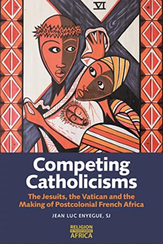 

Competing Catholicisms by Jean-Luc Enyegue SJ-Paperback
