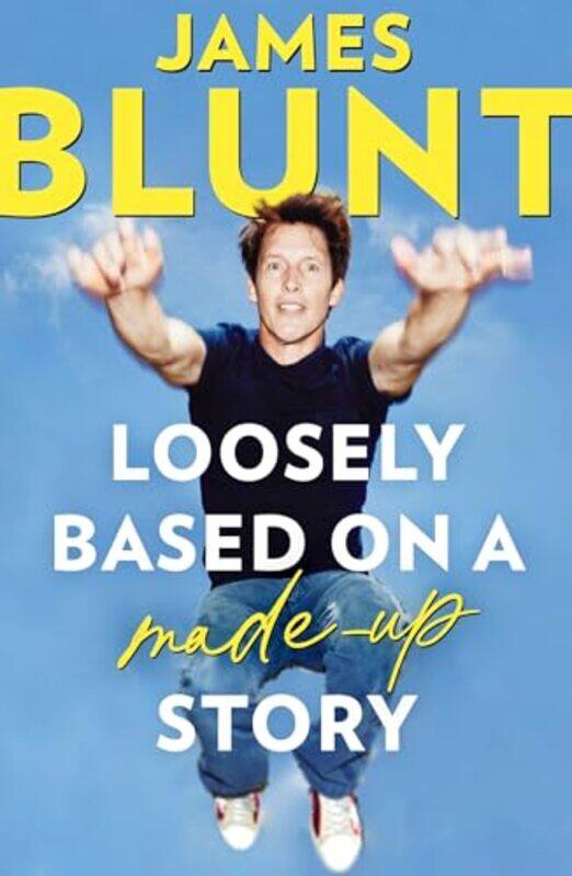 

Loosely Based On A Made-Up Story by James Blunt -Paperback