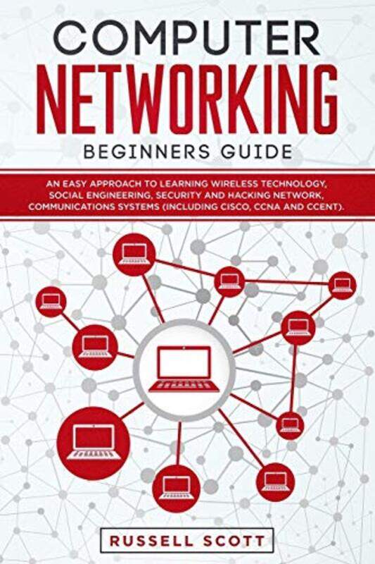 

Computer Networking Beginners Guide: An Easy Approach to Learning Wireless Technology, Social Engine,Paperback,by:Scott, Russell