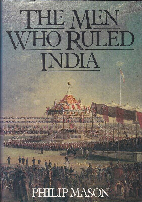 

The Men Who Ruled India, Paperback Book, By: Philip Mason