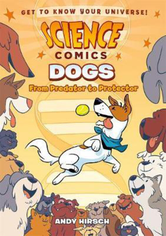 

Science Comics: Dogs: From Predator to Protector, Paperback Book, By: Andy Hirsch
