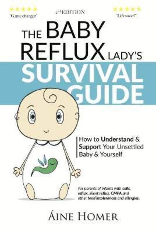 

The Baby Reflux Lady's Survival Guide: How to Understand & Support Your Unsettled Baby and Yourself:,Paperback,ByHomer, Aine - Emery, Kris - Ostensen-