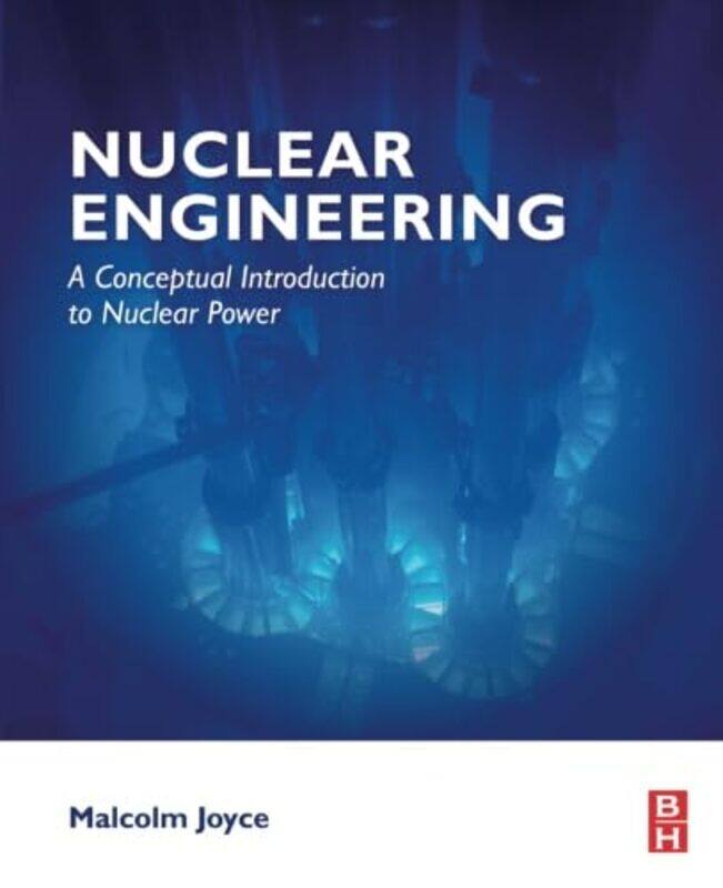 

Nuclear Engineering by Malcolm Department of Engineering, Lancaster University, Lancaster, UK Joyce-Paperback