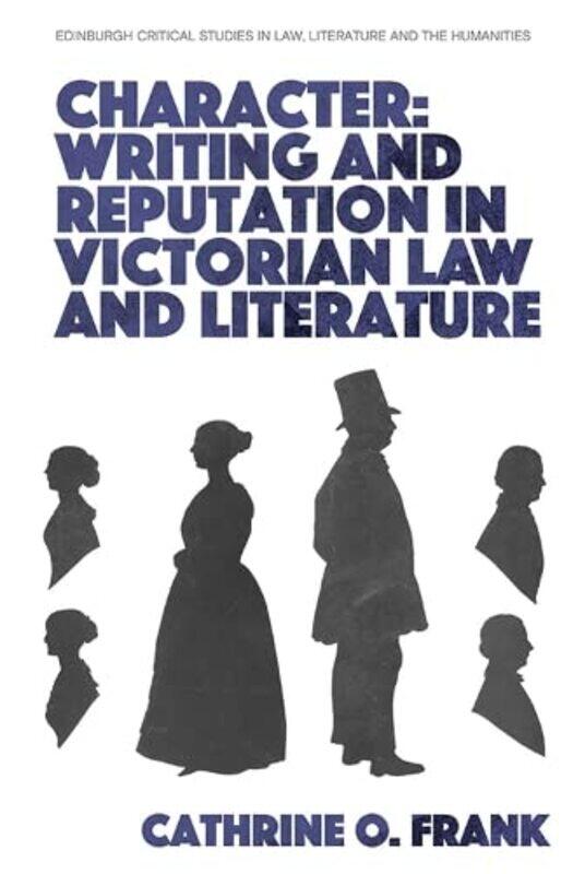

Character Writing and Reputation in Victorian Law and Literature by Cathrine O Frank-Hardcover