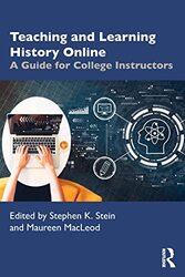 Teaching And Learning History Online By Stephen K Stein Univeristy Of Memphis Usa Paperback