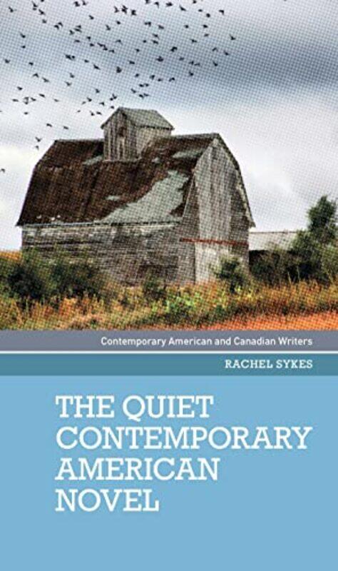 

The Quiet Contemporary American Novel by Rachel Sykes-Hardcover