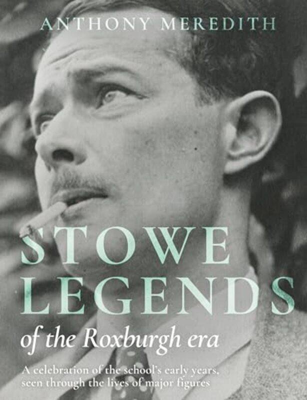 

Stowe Legends Of The Roxburgh Era by Anthony Meredith-Hardcover