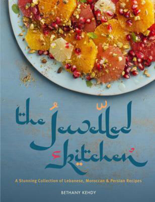 

The Jewelled Kitchen: A Stunning Collection of Lebanese, Moroccan, and Persian Recipes, Paperback Book, By: Bethany Kehdy