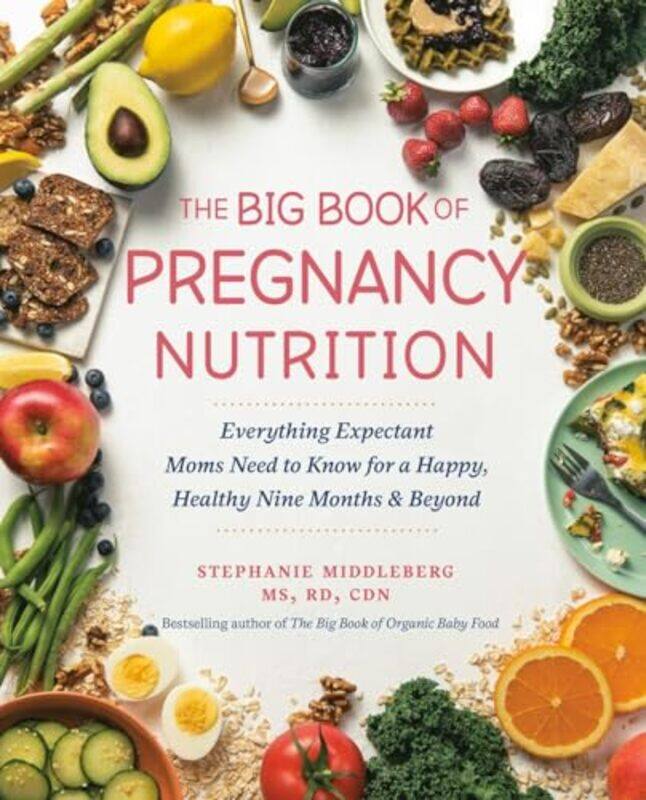 

The Big Book of Pregnancy Nutrition by Stephanie Middleberg-Paperback
