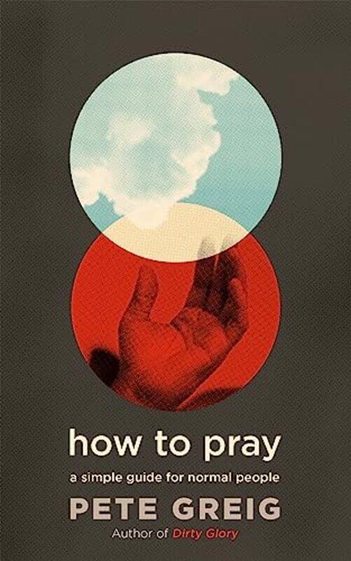 

How to Pray by Pete Greig-Paperback