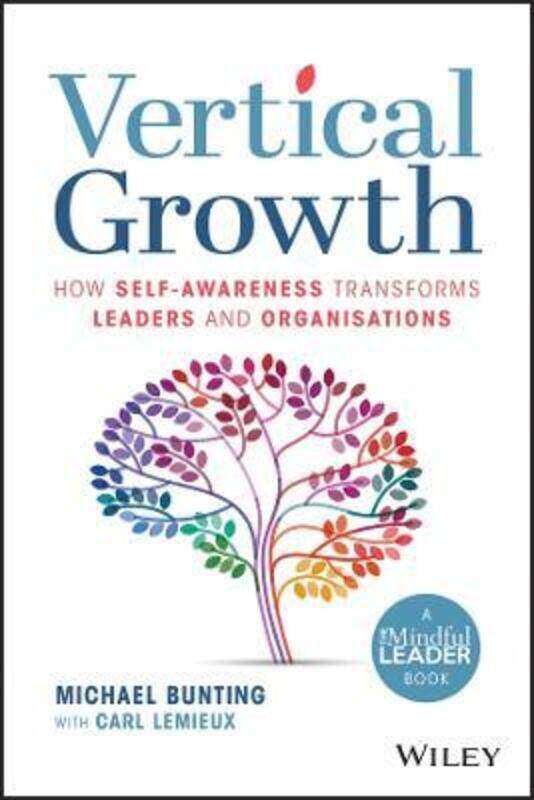 

Vertical Growth: How Self-Awareness Transforms Leaders and Organisations,Paperback, By:M Bunting