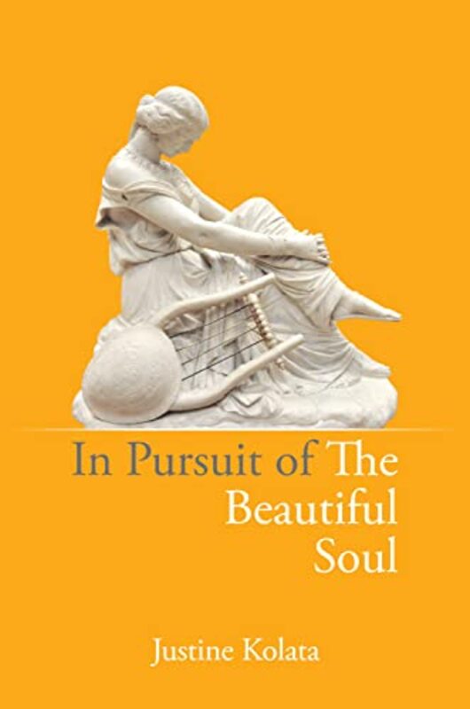 In Pursuit of the Beautiful Soul by Justine Kolata-Paperback