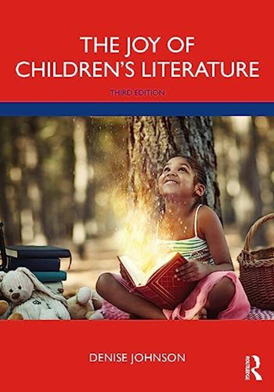 

The Joy of Childrens Literature by Denise Johnson-Paperback