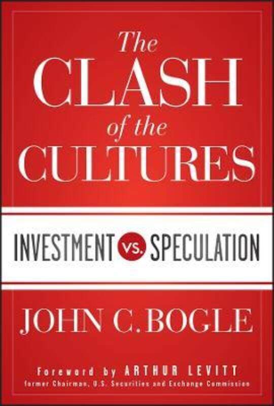 

The Clash of the Cultures: Investment vs. Speculation.Hardcover,By :Bogle, John C. - Levitt, Arthur