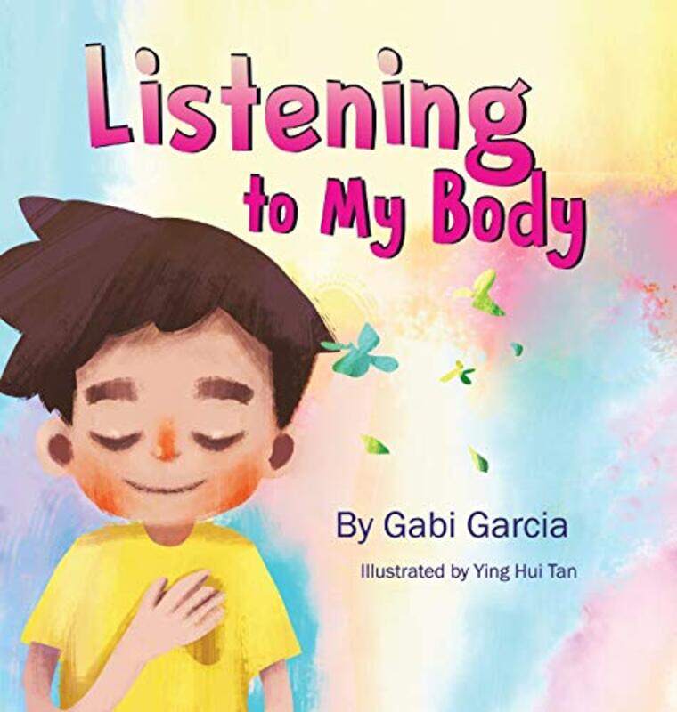 

Listening To My Body A Guide To Helping Kids Understand The Connection Between Their Sensations Wh By Garcia Gabi Hardcover