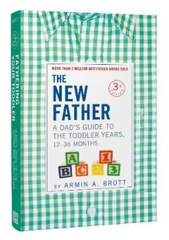 The New Father: A Dad's Guide to The Toddler Years, 12-36 Months.Hardcover,By :Brott, Armin A.