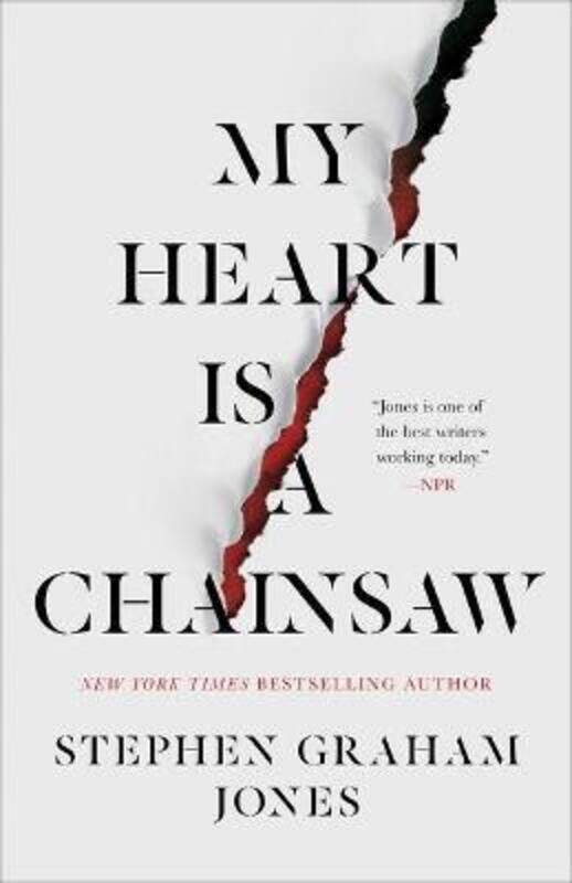 

My Heart Is a Chainsaw, 1.Hardcover,By :Jones, Stephen Graham