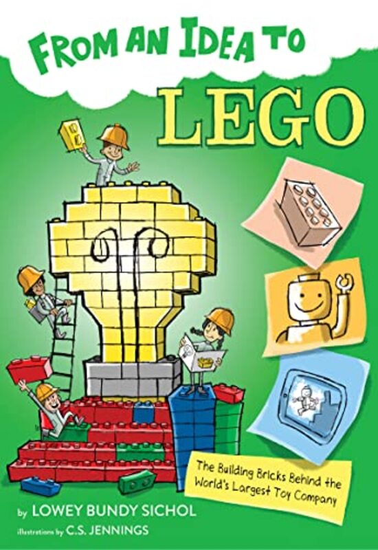 From an Idea to Lego: The Building Bricks Behind the Worlds Biggest Toy Company , Paperback by Sichol, Lowey Bundy
