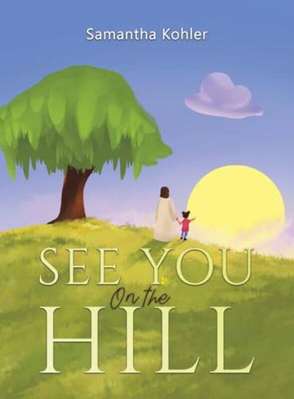 

See You On the Hill by Cheryl Fraser-Hardcover